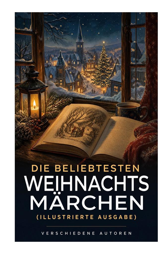 Die beliebtesten Weihnachtsmärchen (Illustrierte Ausgabe)