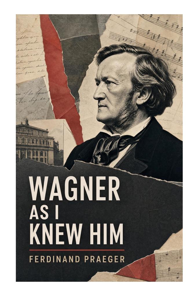 Wagner as I Knew Him
