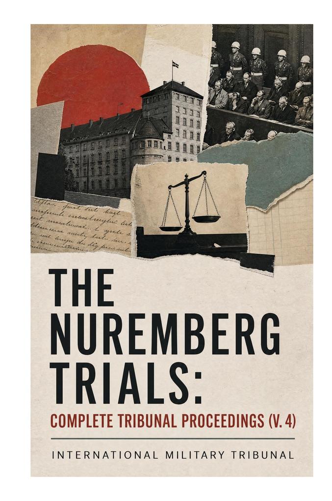 The Nuremberg Trials: Complete Tribunal Proceedings (V. 4)