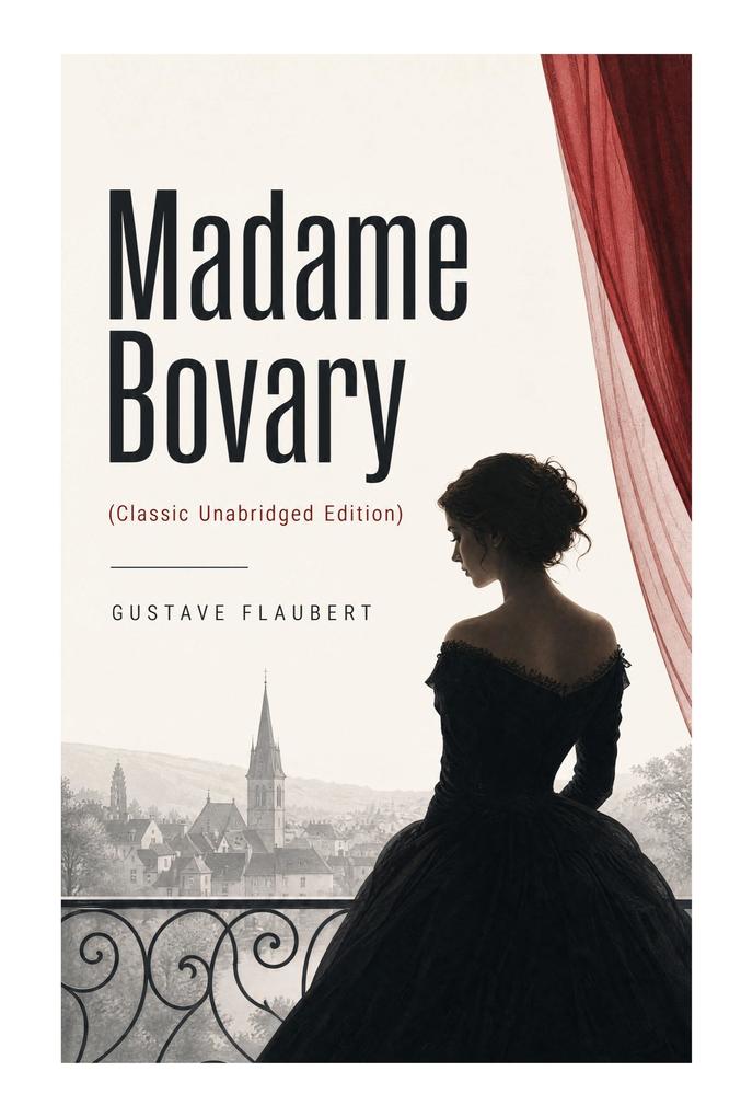 Madame Bovary (Classic Unabridged Edition)
