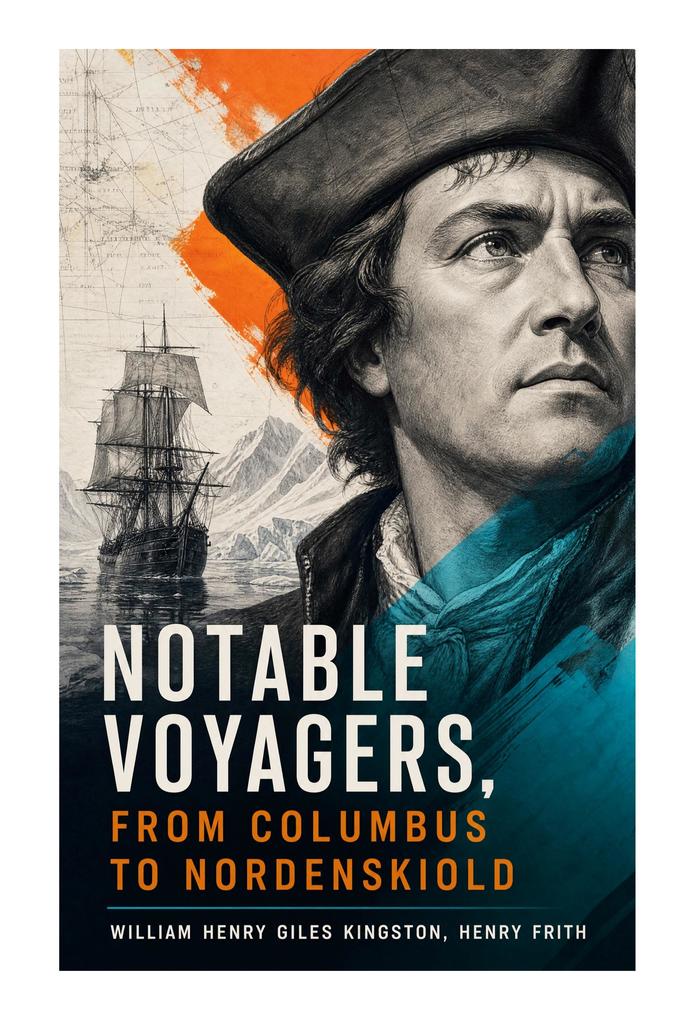 Notable Voyagers From Columbus to Nordenskiold