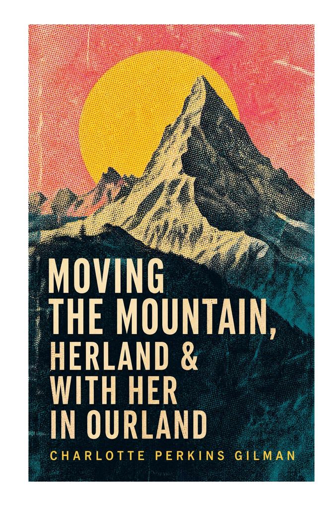 Moving the Mountain Herland & With Her in Ourland