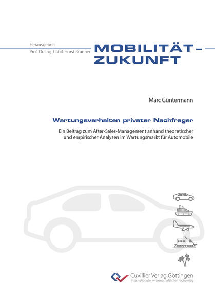 Wartungsverhalten privater Nachfrager. Ein Beitrag zum After-Sales-Management anhand theoretischer und empirischer Analysen im Wartungsmarkt für Automobile