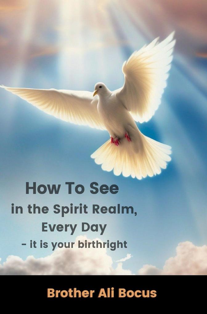 How To See in the Spirit Realm Every Day
