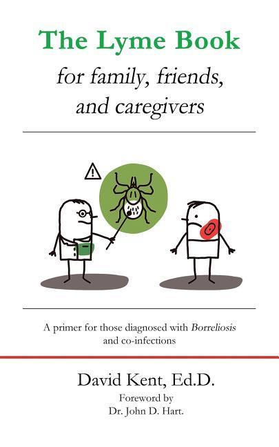The Lyme book for family friends and caregivers: A primer for those diagnosed with Borreliosis and co-infections