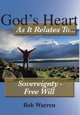 God‘s Heart As It Relates To Sovereignty - Free Will