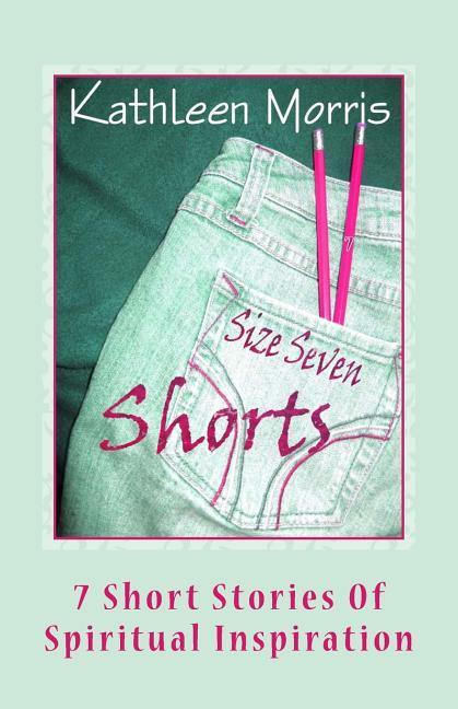 Size Seven Shorts: 7 Short Stories Of Spiritual Inspiration