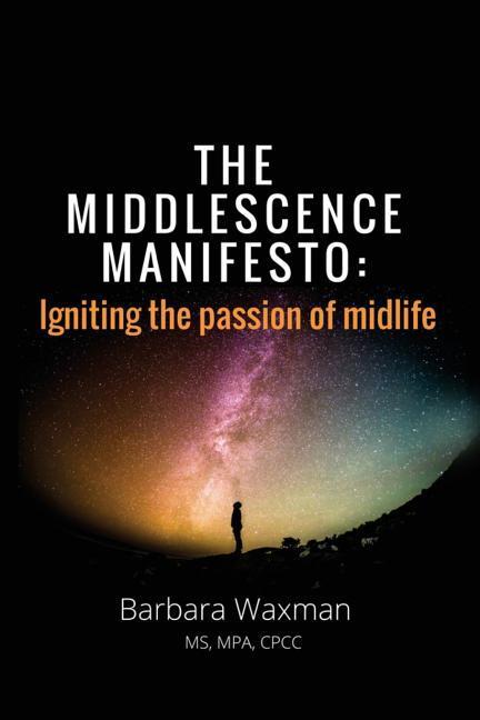 The Middlescence Manifesto: Igniting the passion of midlife