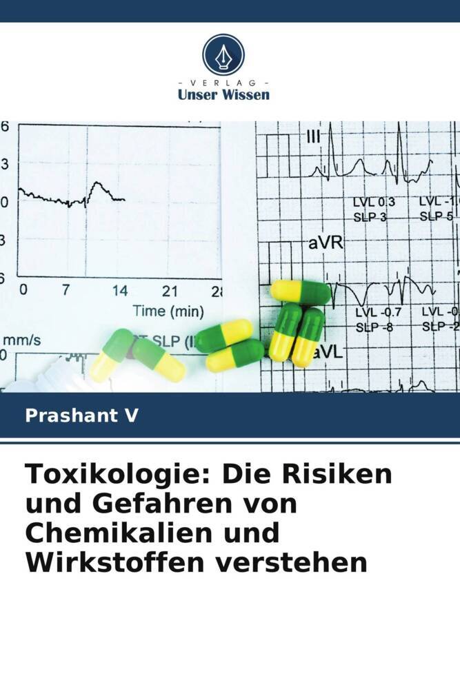 Toxikologie: Die Risiken und Gefahren von Chemikalien und Wirkstoffen verstehen