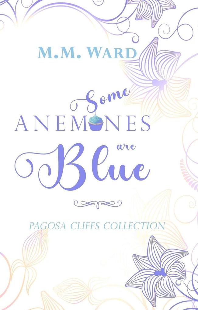 Some Anemones Are Blue (Pagosa Cliffs Collection #3)