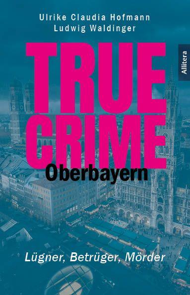True Crime - Oberbayern