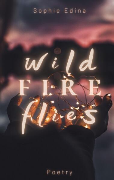Wild Fire Flies | A magical and honest poetry debut capturing the wild beauty of growth love and nature | Mental Health Empowerment Healing Coming of Age Queer Depression Growing Up Self Love