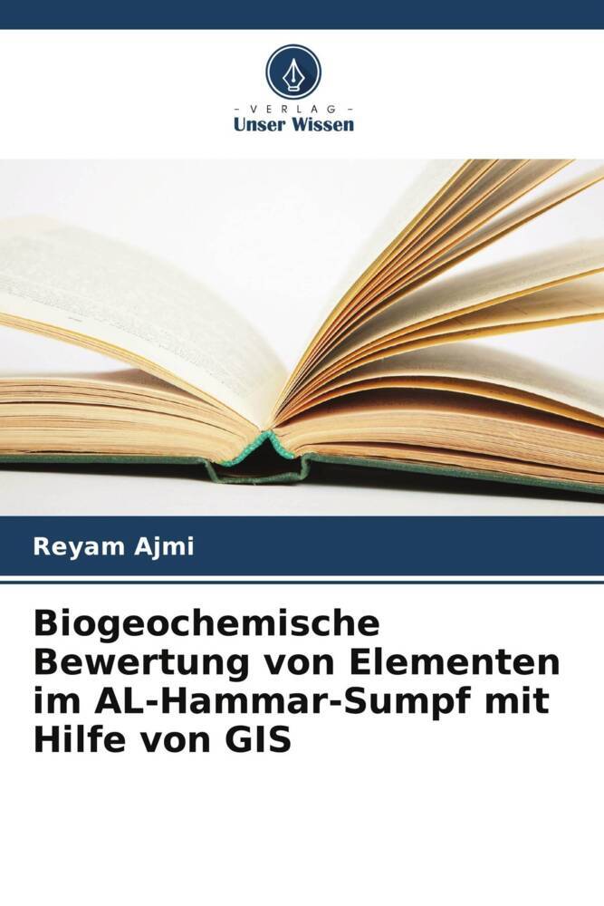 Biogeochemische Bewertung von Elementen im AL-Hammar-Sumpf mit Hilfe von GIS