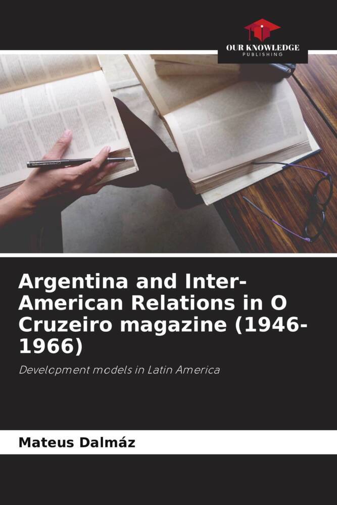 Argentina and Inter-American Relations in O Cruzeiro magazine (1946-1966)