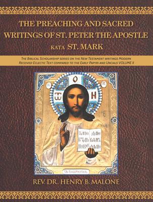 The Preaching and Sacred Writings of St. Peter the Apostle Kata St. Mark