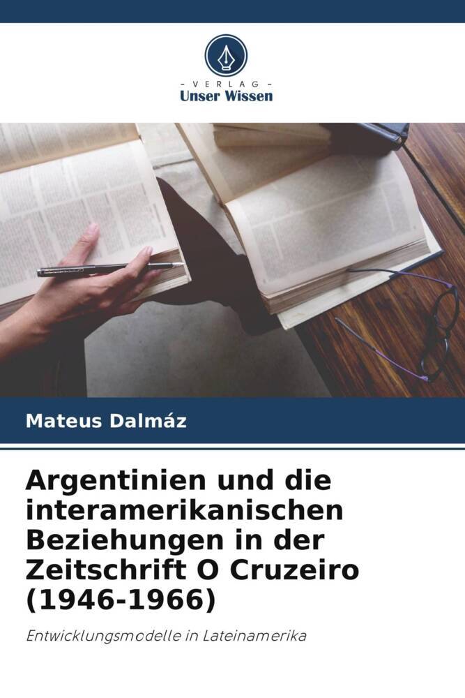 Argentinien und die interamerikanischen Beziehungen in der Zeitschrift O Cruzeiro (1946-1966)