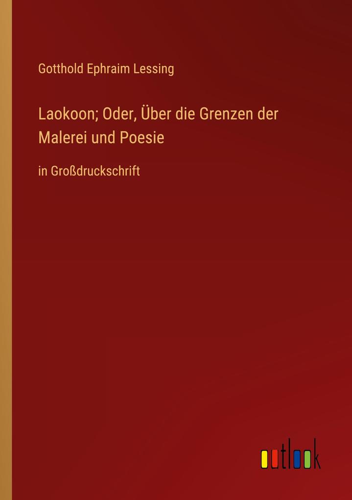 Laokoon; Oder Über die Grenzen der Malerei und Poesie