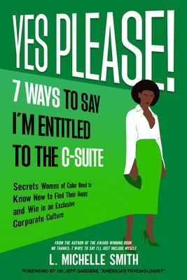 Yes Please! 7 Ways to Say I‘m Entitled to the C-Suite