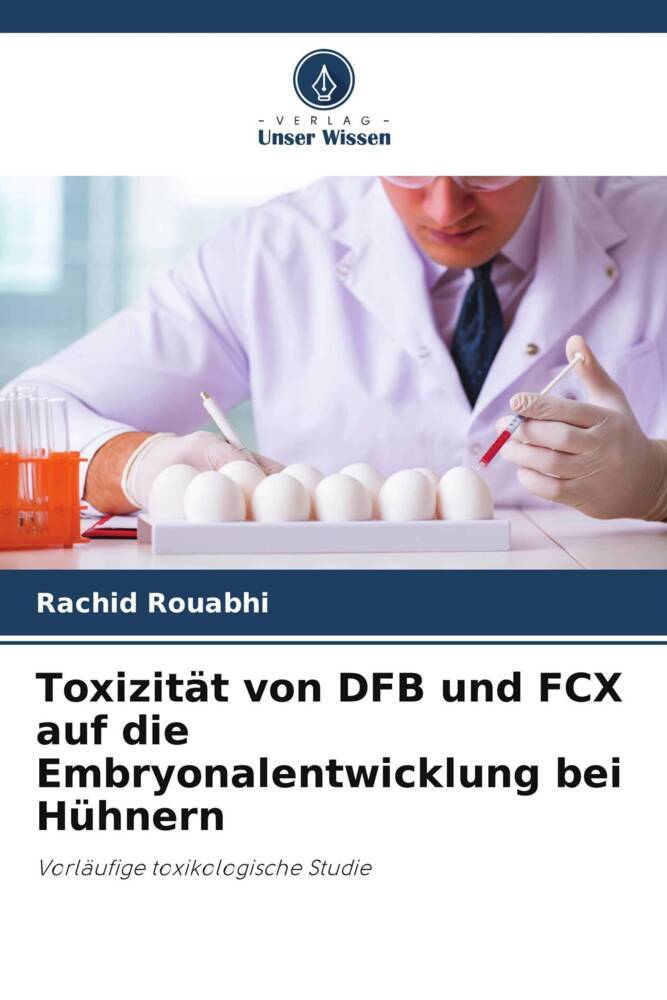 Toxizität von DFB und FCX auf die Embryonalentwicklung bei Hühnern