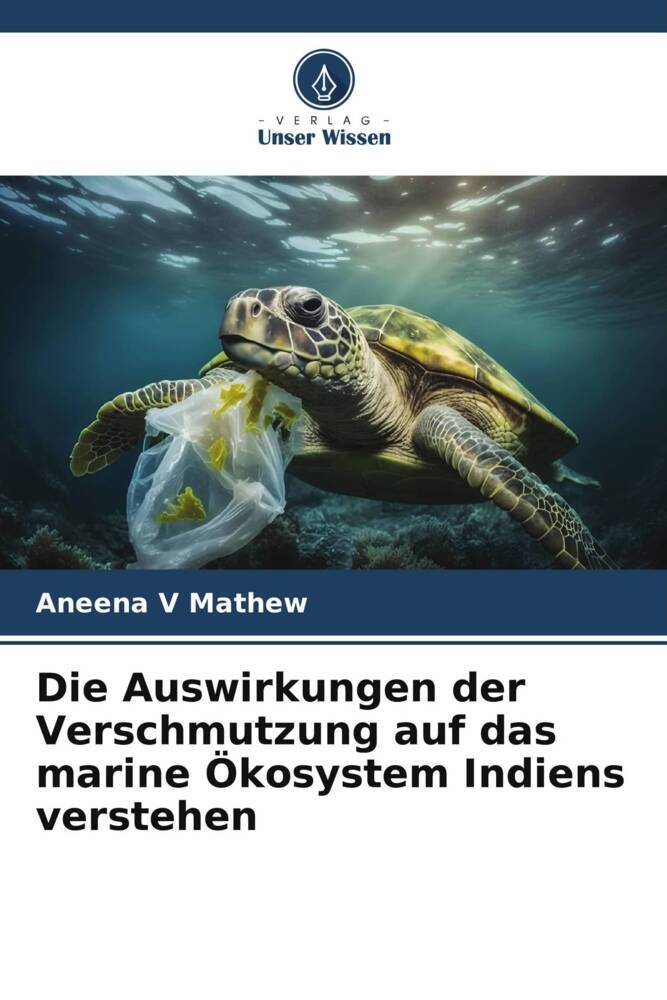 Die Auswirkungen der Verschmutzung auf das marine Ökosystem Indiens verstehen