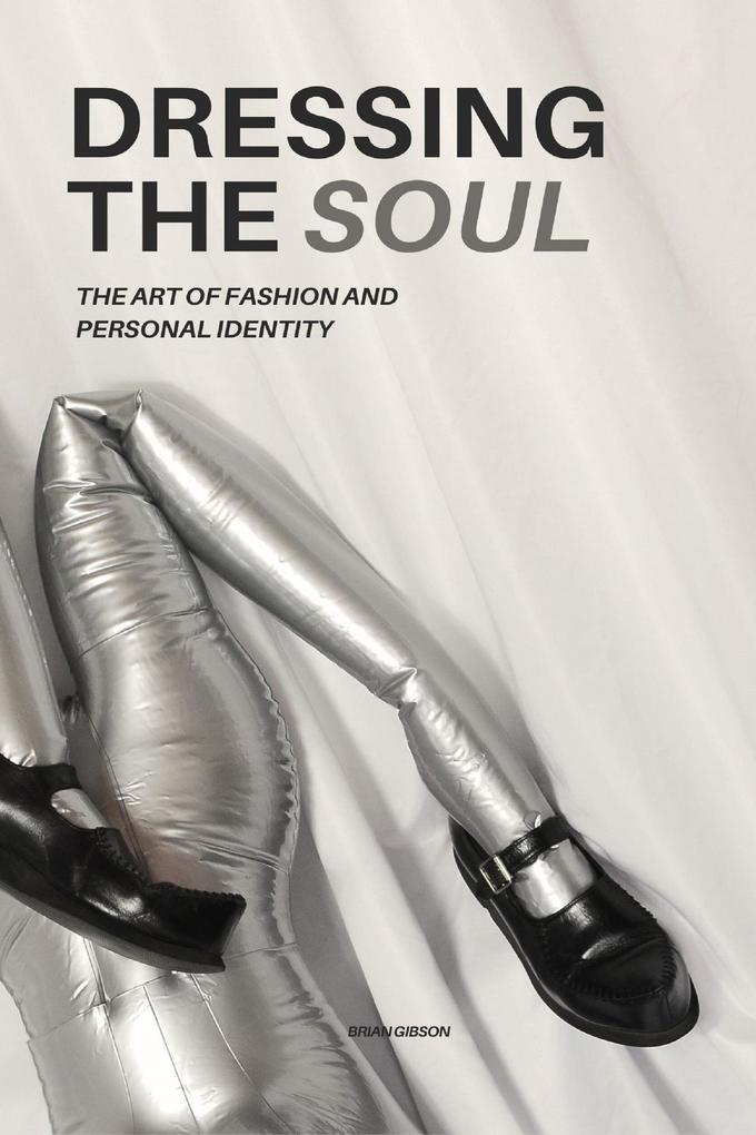 Dressing The Soul The Art of Fashion and Personal Identity