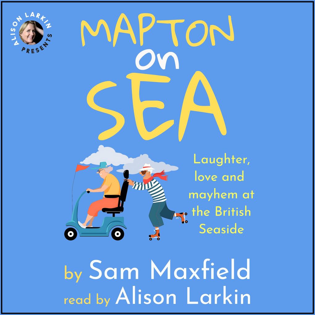 Mapton on Sea: Laughter Love and Mayhem at the British Seaside