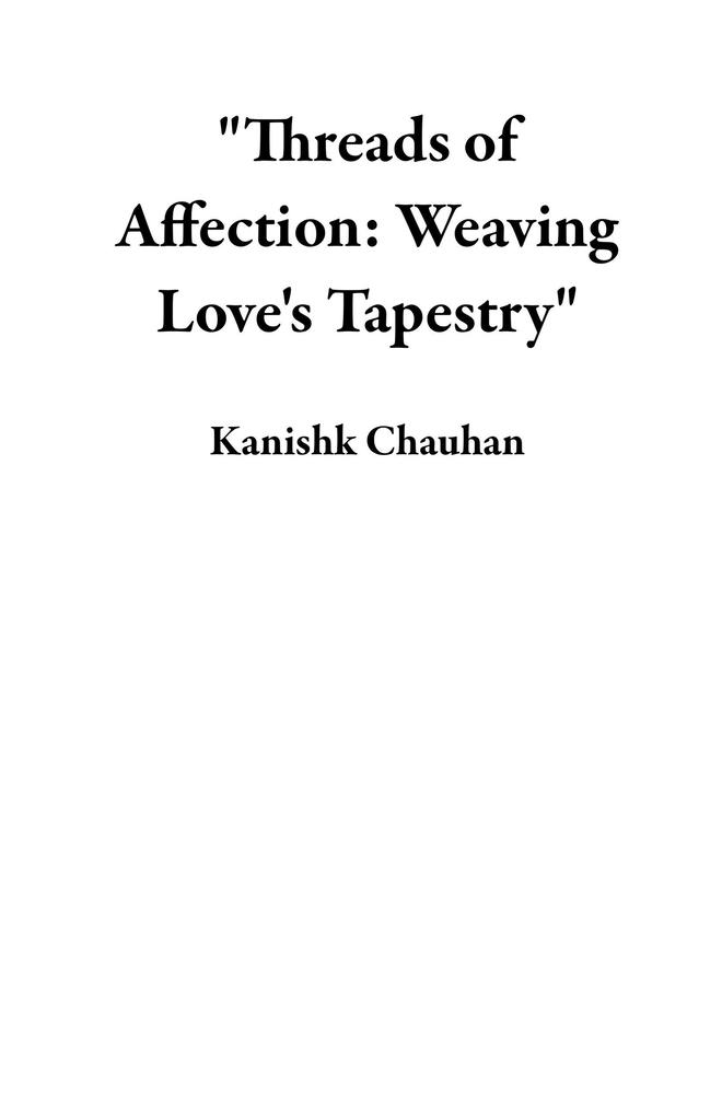 Threads of Affection: Weaving Love‘s Tapestry