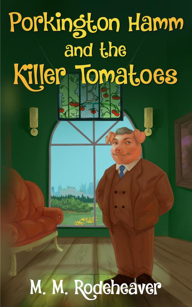 Porkington Hamm and the Killer Tomatoes (Porkington‘s World #6)