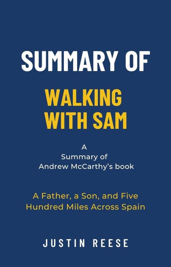 Summary of Walking with by Andrew McCarthy: A Father a Son and Five Hundred Miles Across Spain