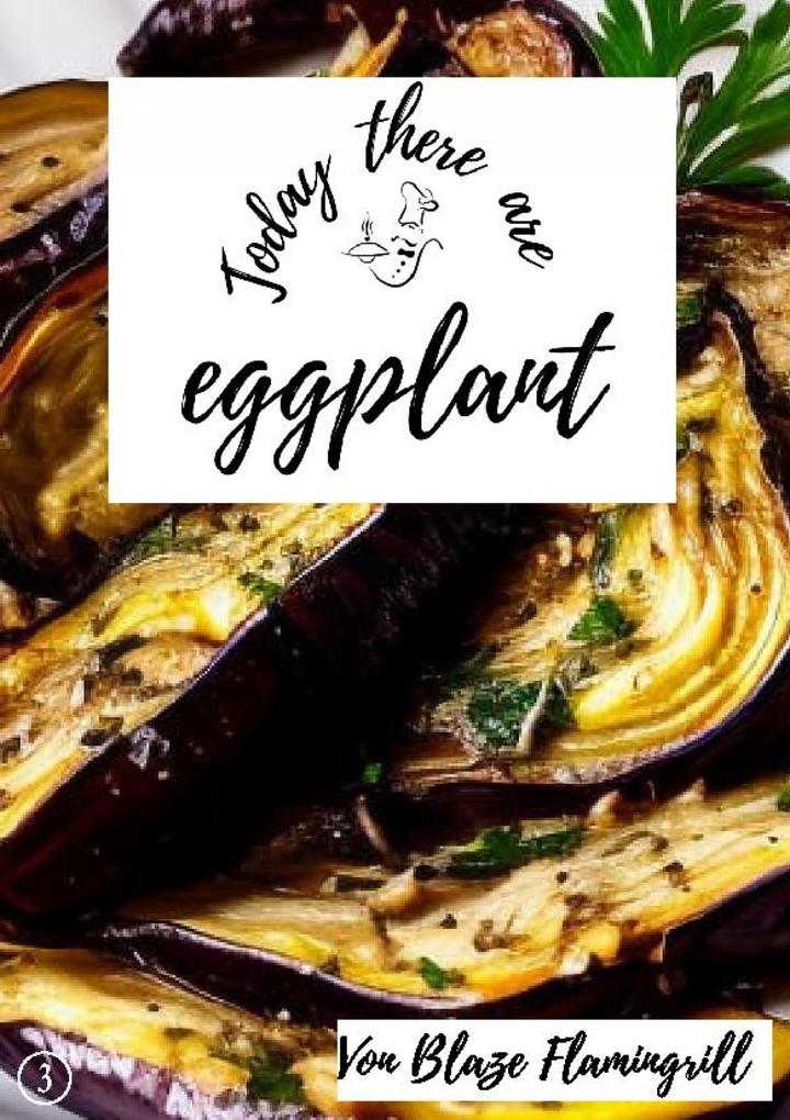 Today there are - eggplants