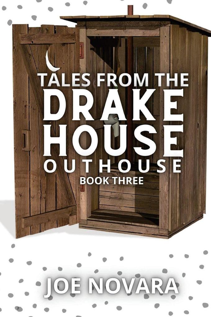 Tales From the Drake House Outhouse Book Three