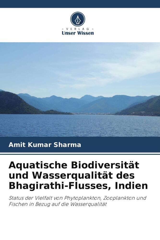 Aquatische Biodiversität und Wasserqualität des Bhagirathi-Flusses Indien