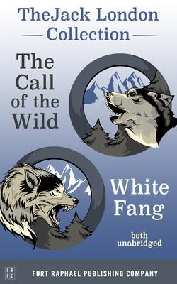 The Jack London Collection - Call of the Wild and White Fang - Unabridged