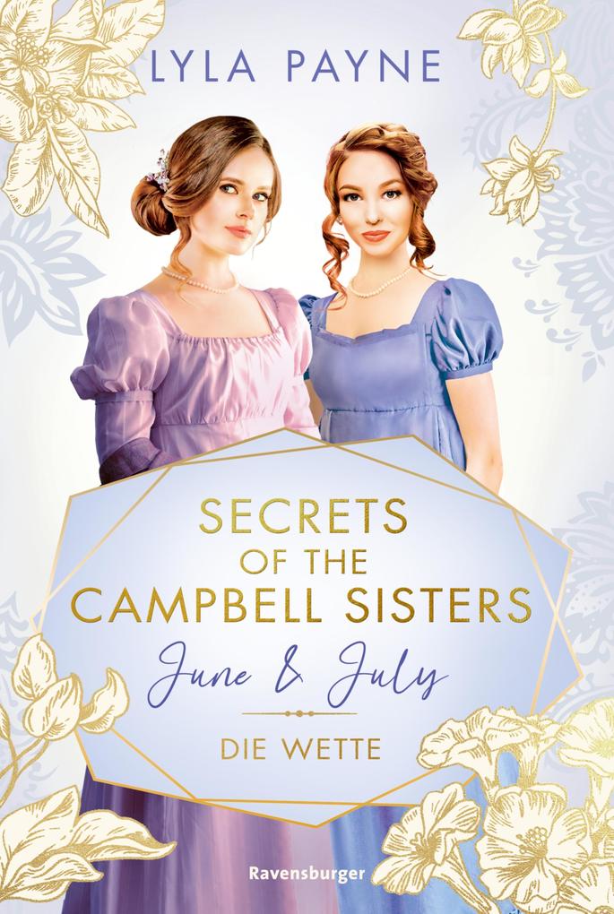 Secrets of the Campbell Sisters Band 2: June & July. Die Wette (Sinnliche Regency Romance von der Erfolgsautorin der Golden-Campus-Trilogie)
