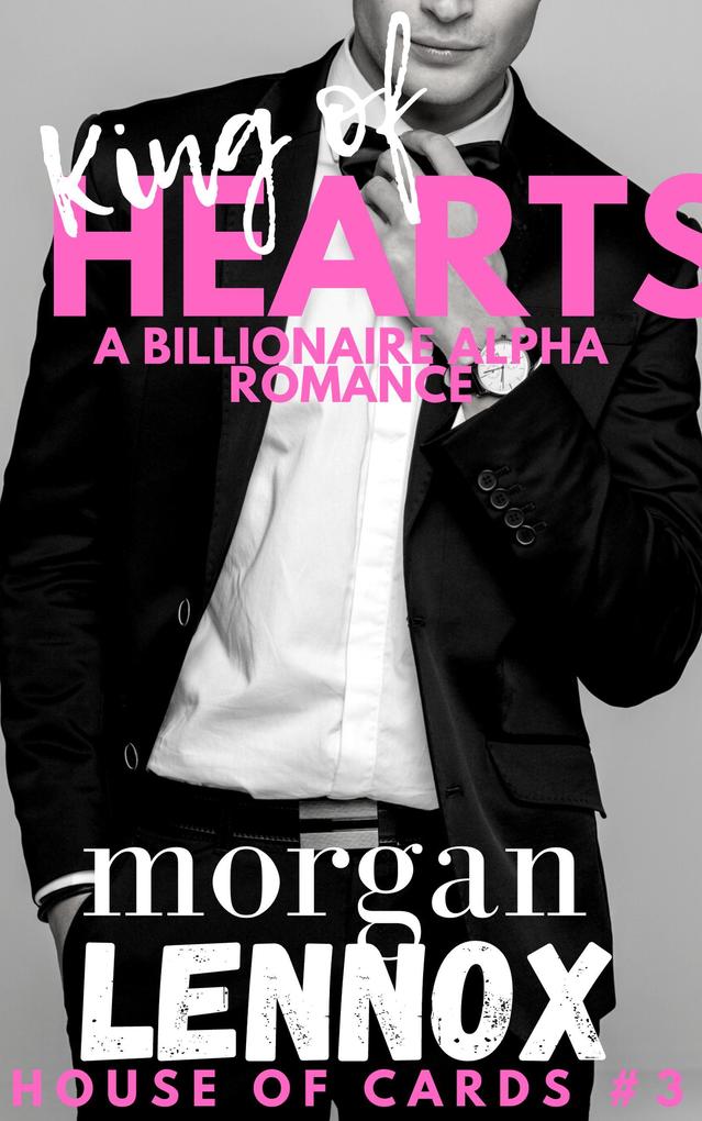 King of Hearts: A Steamy Billionaire Romance (House of Cards #3)