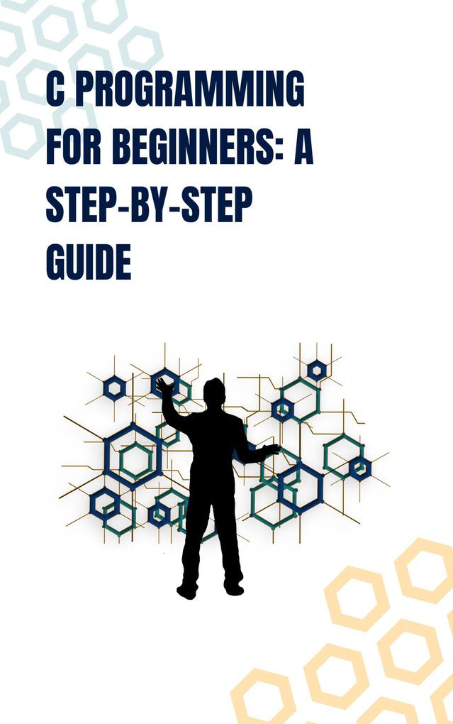 C Programming for Beginners: A Step-by-Step Guide