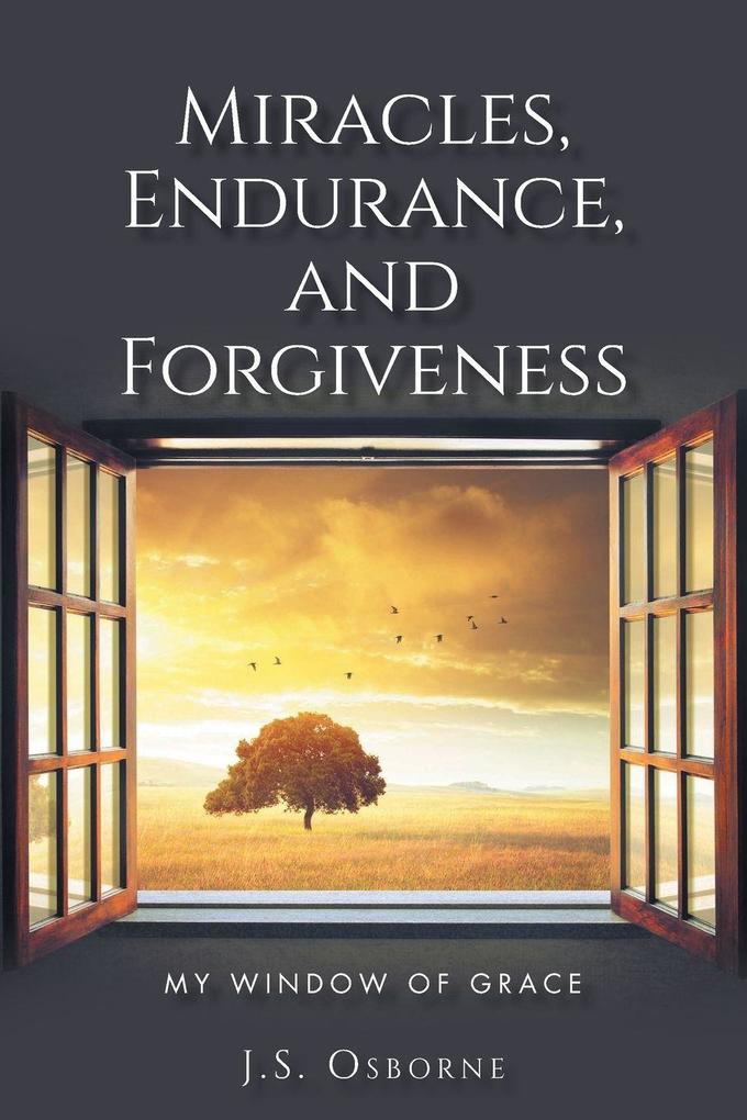 Miracles Endurance and Forgiveness
