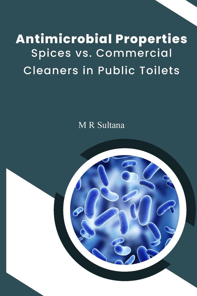 Antimicrobial Properties: Spices vs. Commercial Cleaners in Public Toilets