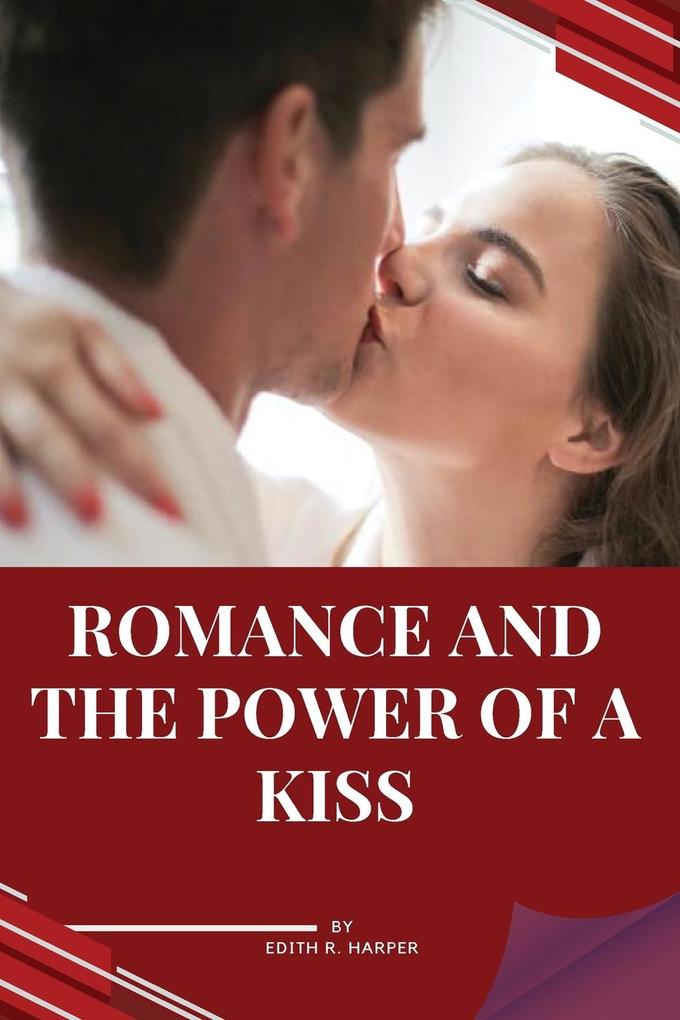 Romance and the power of a kiss