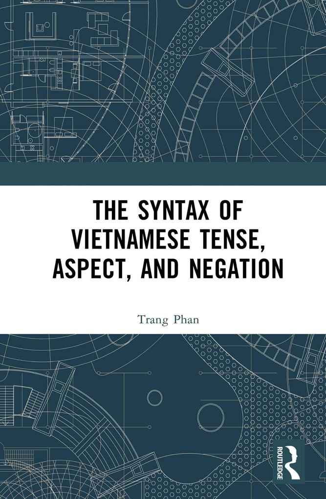 The Syntax of Vietnamese Tense Aspect and Negation