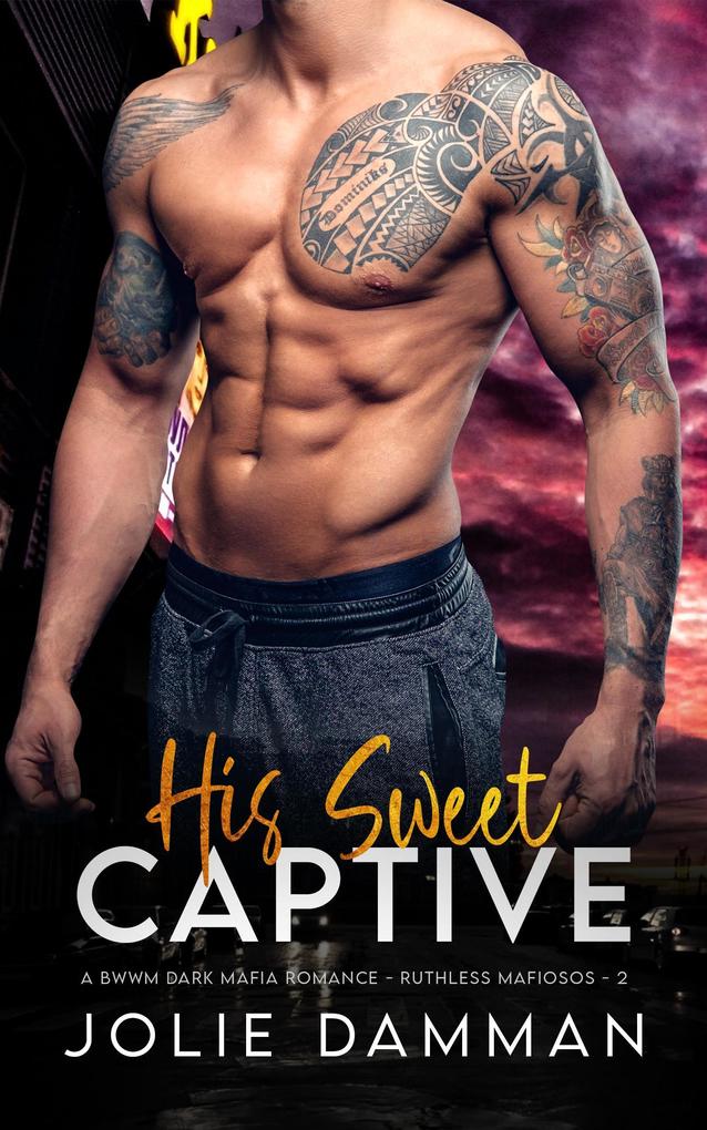 His Sweet Captive - A BWWM Dark Mafia Romance (Ruthless Mafiosos #2)