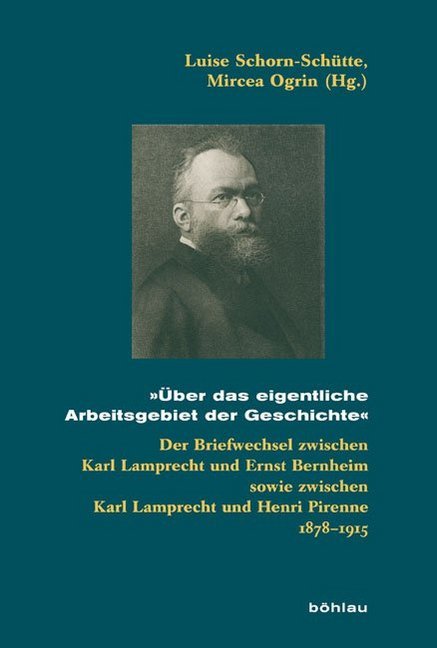 Über das eigentliche Arbeitsgebiet der Geschichte - Karl Lamprecht/ Ernst Bernheim/ Henri Pirenne/ Luise Schorn-Schütte