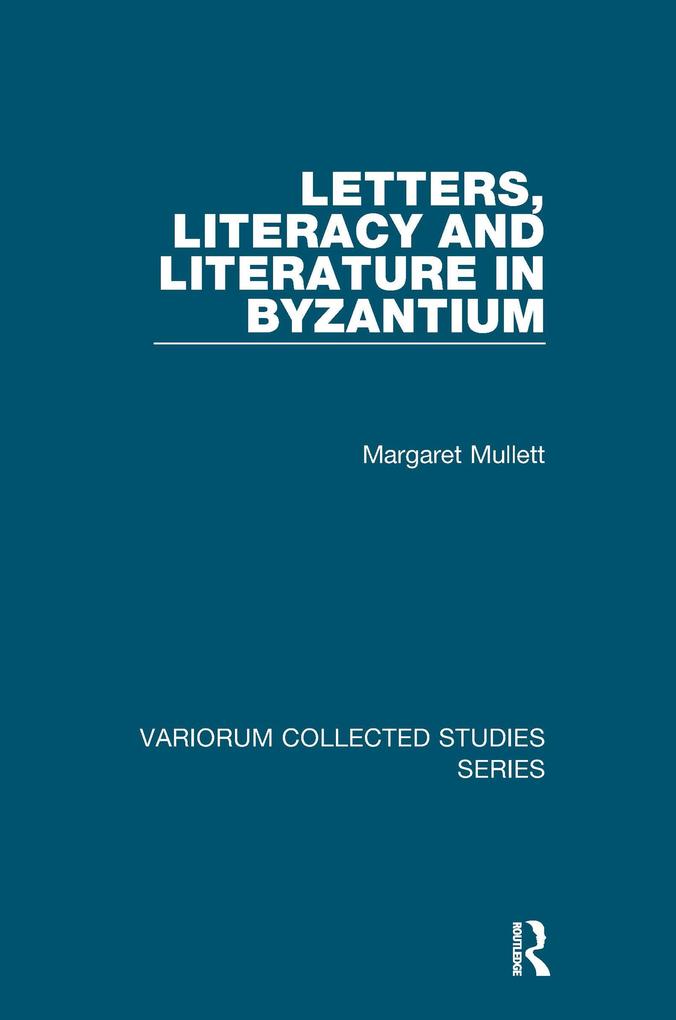 Letters Literacy and Literature in Byzantium