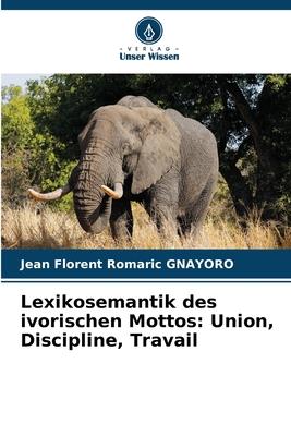 Lexikosemantik des ivorischen Mottos: Union Discipline Travail