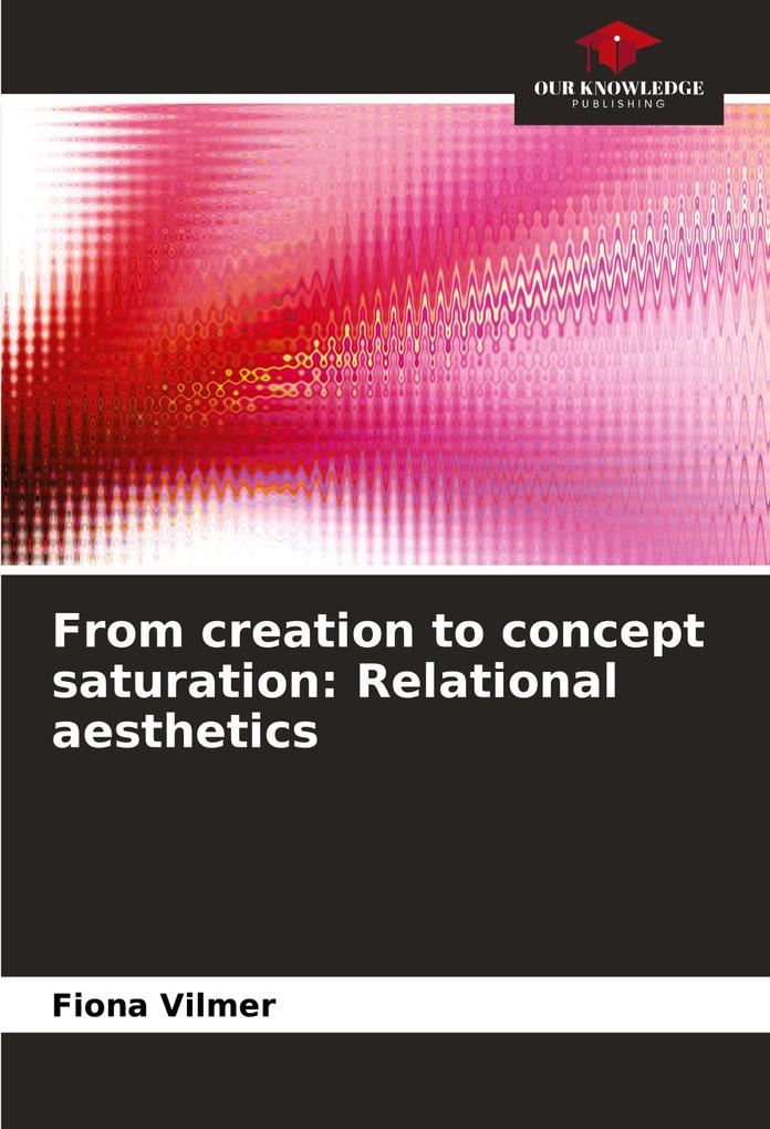 From creation to concept saturation: Relational aesthetics