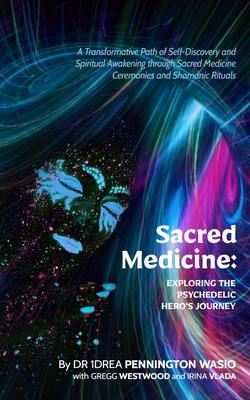 Sacred Medicine: Exploring The Psychedelic Hero‘s Journey