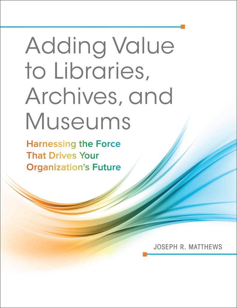 Adding Value to Libraries Archives and Museums