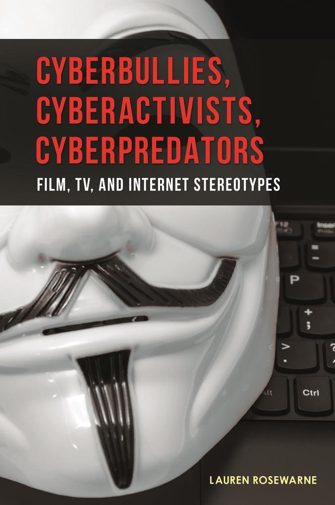 Cyberbullies Cyberactivists Cyberpredators