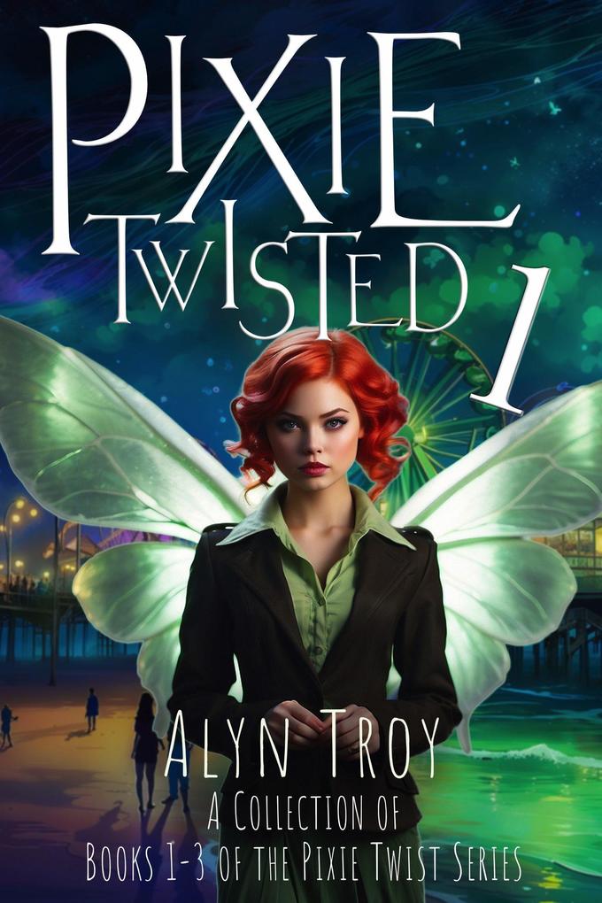 Pixie Twisted 1: A Collection of Books 1-3 of the Pixie Twist Series (Pixie Twist Collections #1)