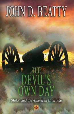 The Devil‘s Own Day: Shiloh and the American Civil War